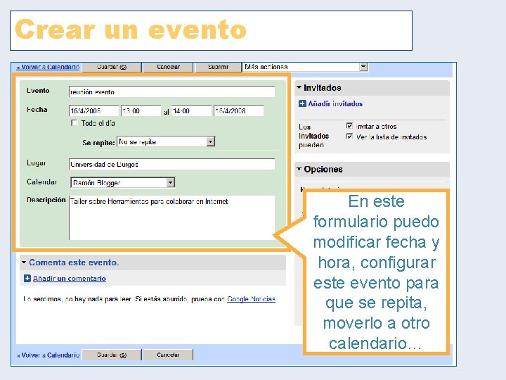Crear un evento En este formulario puedo modificar fecha y hora, configurar este evento Crear un evento En este formulario puedo modificar fecha y hora, configurar este evento