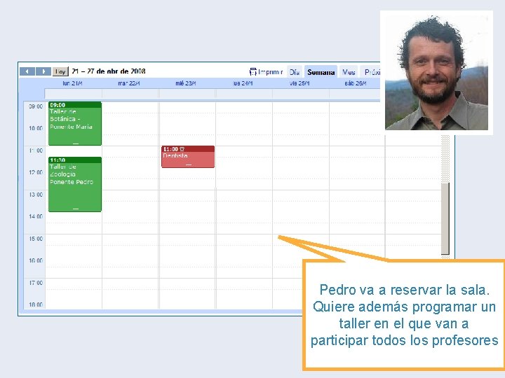 Pedro va a reservar la sala. Quiere además programar un taller en el que Pedro va a reservar la sala. Quiere además programar un taller en el que