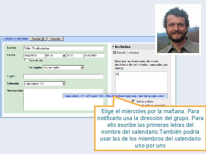 Elige el miércoles por la mañana. Para notificarlo usa la dirección del grupo. Para Elige el miércoles por la mañana. Para notificarlo usa la dirección del grupo. Para