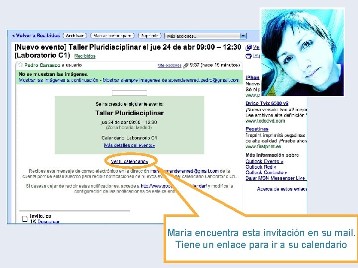 María encuentra esta invitación en su mail. Tiene un enlace para ir a su María encuentra esta invitación en su mail. Tiene un enlace para ir a su