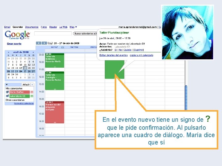En el evento nuevo tiene un signo de ? que le pide confirmación. Al En el evento nuevo tiene un signo de ? que le pide confirmación. Al