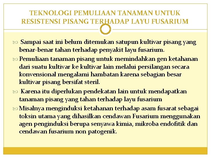 TEKNOLOGI PEMULIAAN TANAMAN UNTUK RESISTENSI PISANG TERHADAP LAYU FUSARIUM Sampai saat ini belum ditemukan