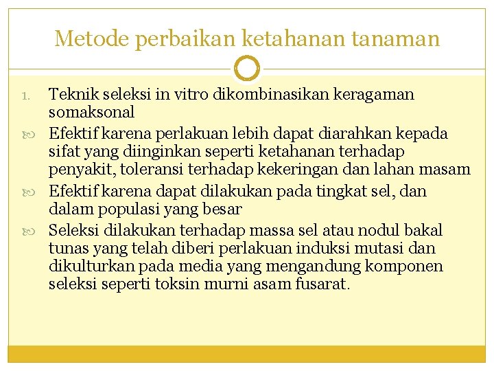 Metode perbaikan ketahanan tanaman Teknik seleksi in vitro dikombinasikan keragaman somaksonal Efektif karena perlakuan