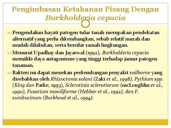 Pengimbasan Ketahanan Pisang Dengan Burkholderia cepacia Pengendalian hayati patogen tular tanah merupakan pendekatan alternatif