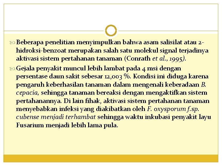  Beberapa penelitian menyimpulkan bahwa asam salisilat atau 2 - hidroksi-benzoat merupakan salah satu