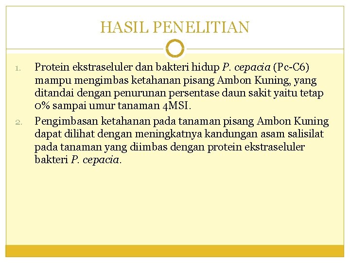 HASIL PENELITIAN 1. 2. Protein ekstraseluler dan bakteri hidup P. cepacia (Pc-C 6) mampu