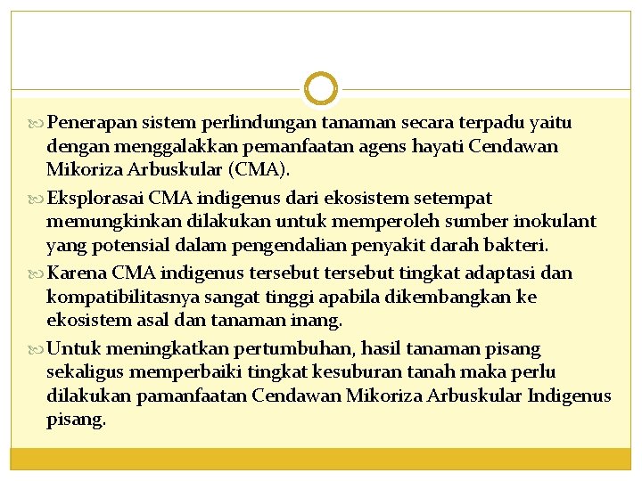  Penerapan sistem perlindungan tanaman secara terpadu yaitu dengan menggalakkan pemanfaatan agens hayati Cendawan