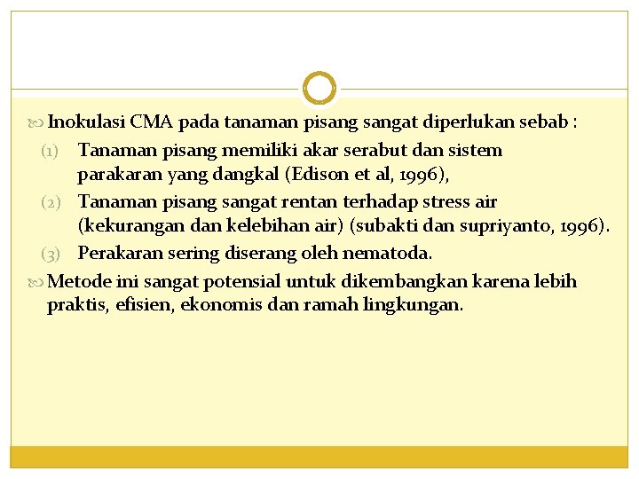  Inokulasi CMA pada tanaman pisangat diperlukan sebab : Tanaman pisang memiliki akar serabut