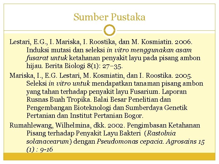 Sumber Pustaka Lestari, E. G. , I. Mariska, I. Roostika, dan M. Kosmiatin. 2006.