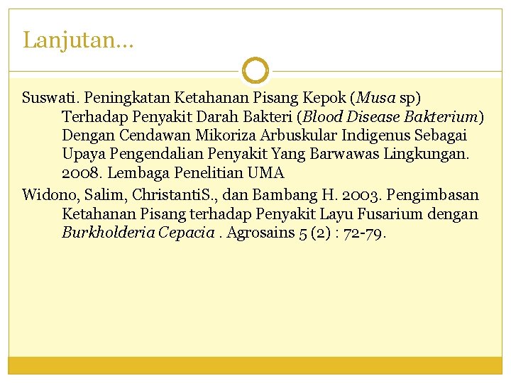Lanjutan… Suswati. Peningkatan Ketahanan Pisang Kepok (Musa sp) Terhadap Penyakit Darah Bakteri (Blood Disease