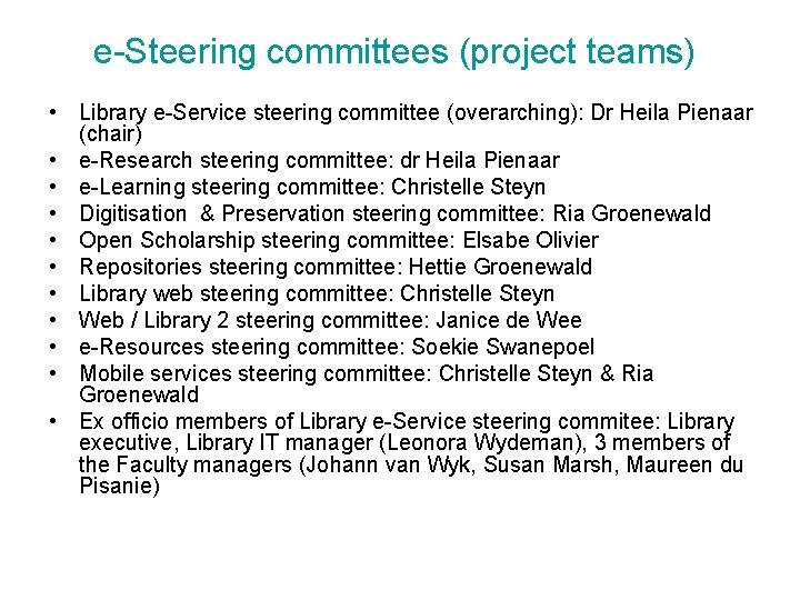 e-Steering committees (project teams) • Library e-Service steering committee (overarching): Dr Heila Pienaar (chair)