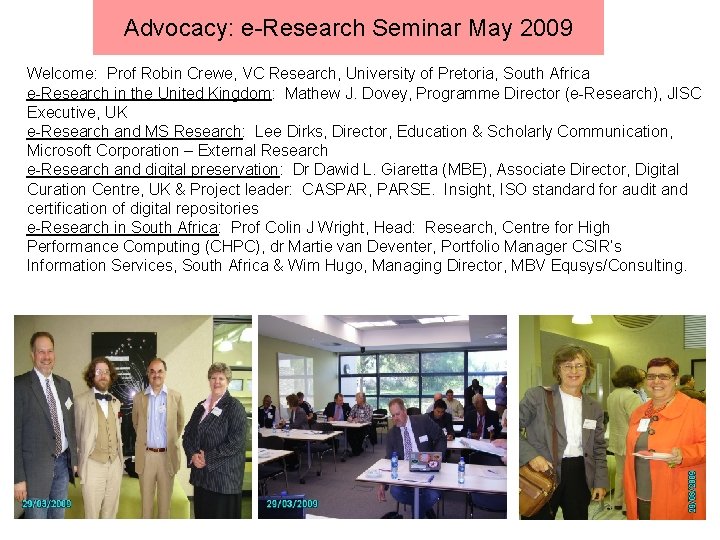 Advocacy: e-Research Seminar May 2009 Welcome: Prof Robin Crewe, VC Research, University of Pretoria,