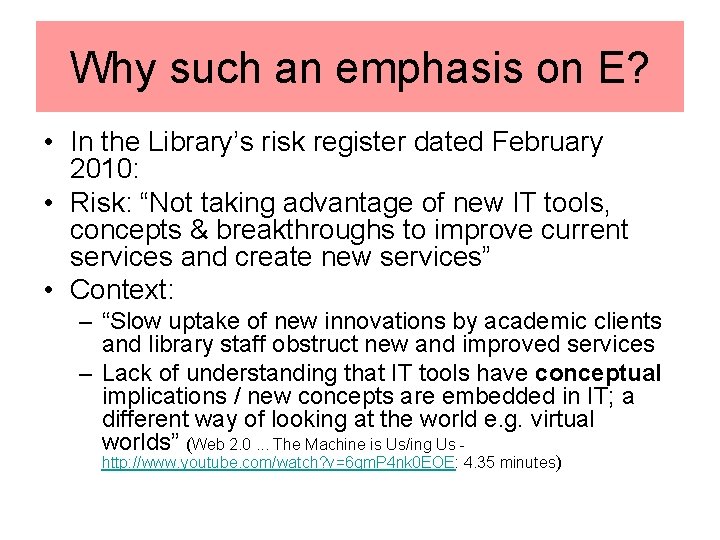 Why such an emphasis on E? • In the Library’s risk register dated February