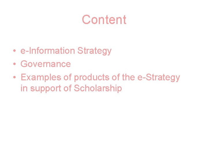 Content • e-Information Strategy • Governance • Examples of products of the e-Strategy in