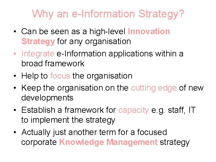 Why an e-Information Strategy? • Can be seen as a high-level Innovation Strategy for