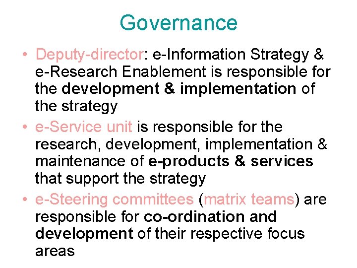 Governance • Deputy-director: e-Information Strategy & e-Research Enablement is responsible for the development &