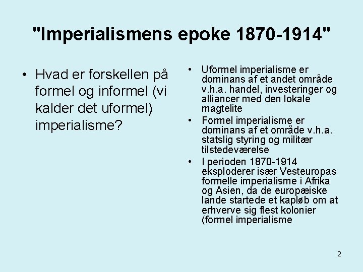 "Imperialismens epoke 1870 -1914" • Hvad er forskellen på formel og informel (vi kalder