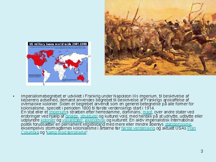  • Imperialismebegrebet er udviklet i Frankrig under Napoleon IIIs imperium, til beskrivelse af