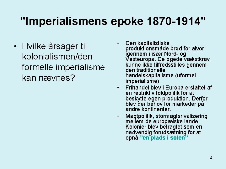 "Imperialismens epoke 1870 -1914" • Hvilke årsager til kolonialismen/den formelle imperialisme kan nævnes? •