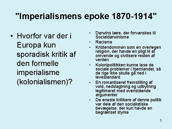"Imperialismens epoke 1870 -1914" • Hvorfor var der i Europa kun sporadisk kritik af