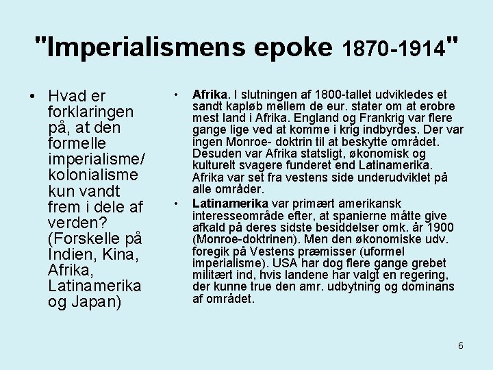 "Imperialismens epoke 1870 -1914" • Hvad er forklaringen på, at den formelle imperialisme/ kolonialisme