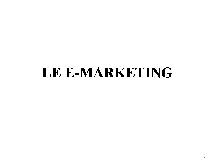 LE E-MARKETING 1 