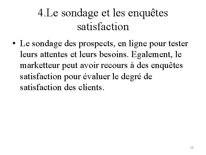 4. Le sondage et les enquêtes satisfaction • Le sondage des prospects, en ligne