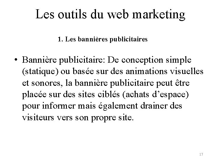 Les outils du web marketing 1. Les bannières publicitaires • Bannière publicitaire: De conception