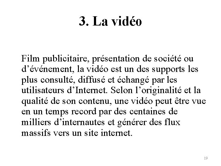 3. La vidéo Film publicitaire, présentation de société ou d’événement, la vidéo est un