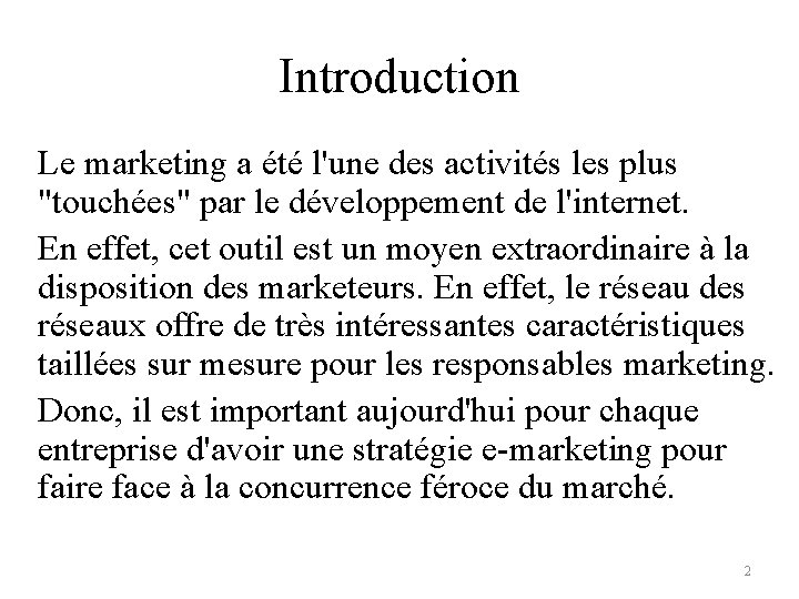 Introduction Le marketing a été l'une des activités les plus "touchées" par le développement