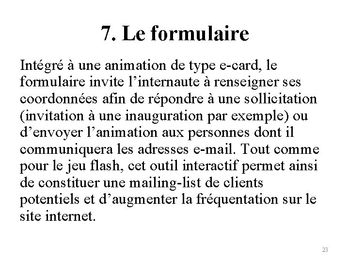 7. Le formulaire Intégré à une animation de type e-card, le formulaire invite l’internaute