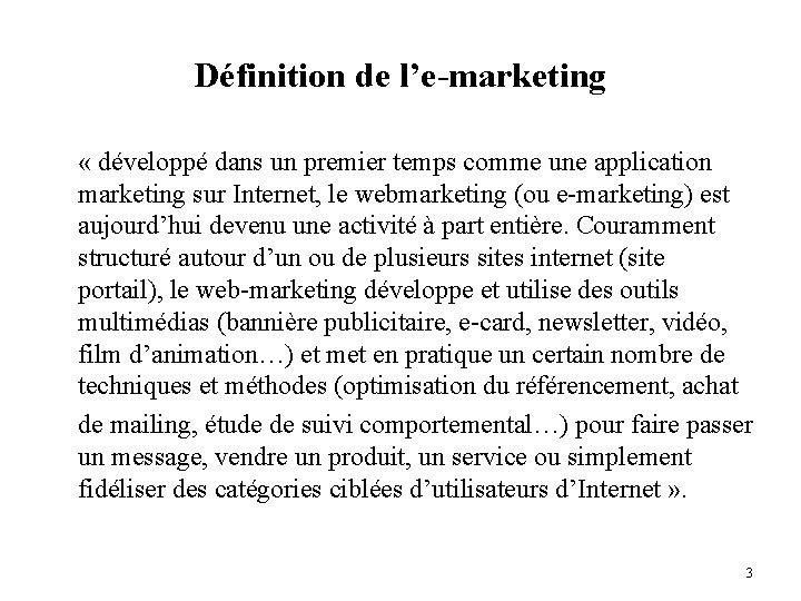 Définition de l’e-marketing « développé dans un premier temps comme une application marketing sur