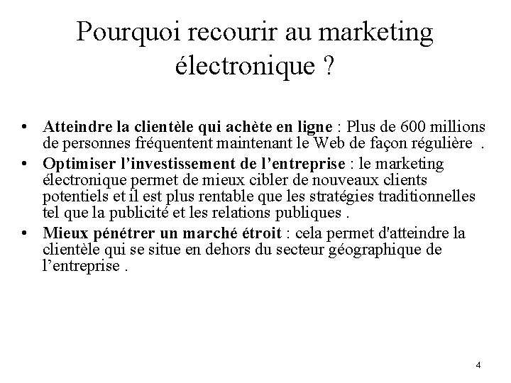 Pourquoi recourir au marketing électronique ? • Atteindre la clientèle qui achète en ligne