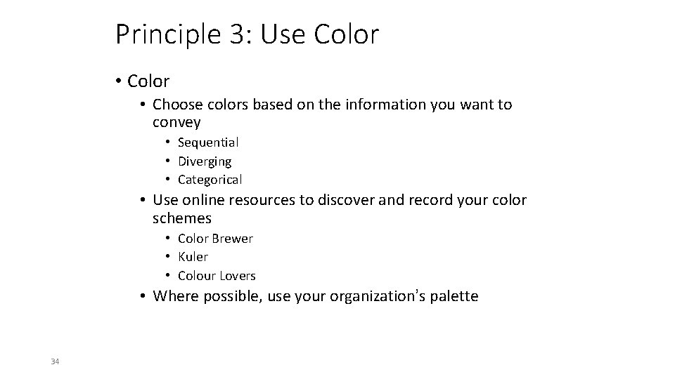 Principle 3: Use Color • Choose colors based on the information you want to