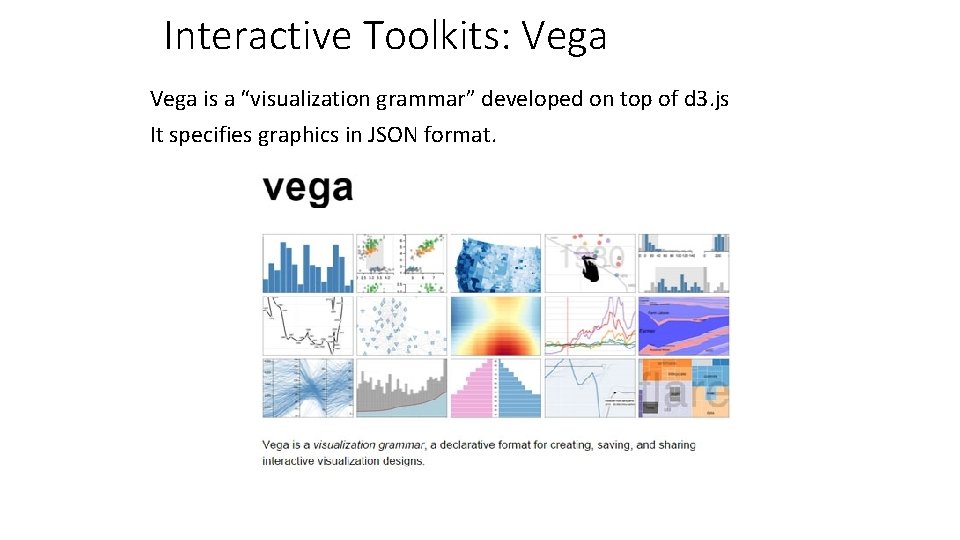 Interactive Toolkits: Vega is a “visualization grammar” developed on top of d 3. js