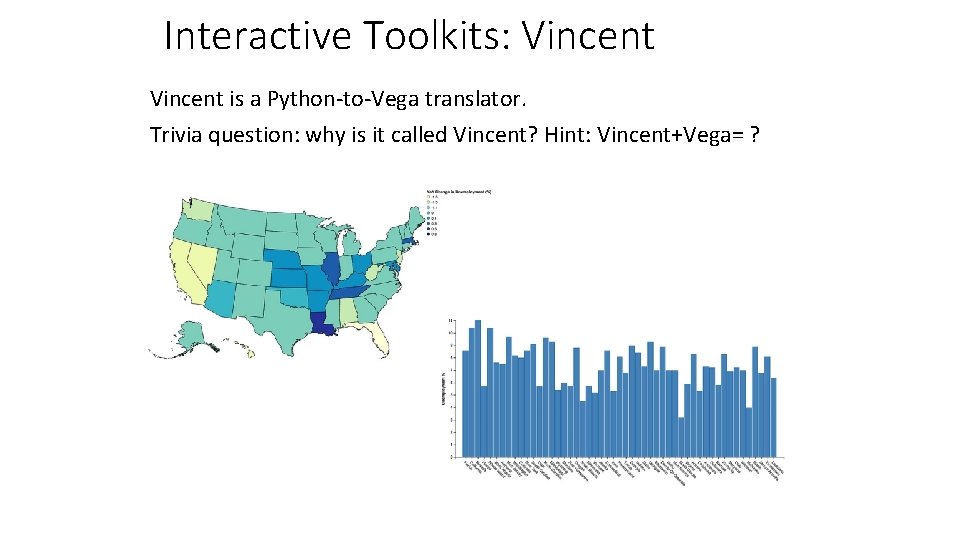 Interactive Toolkits: Vincent is a Python-to-Vega translator. Trivia question: why is it called Vincent?