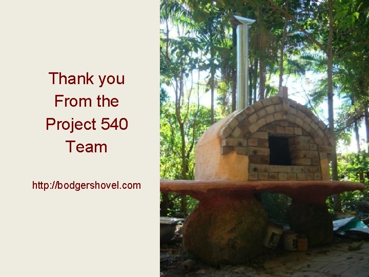 Thank you From the Project 540 Team http: //bodgershovel. com 