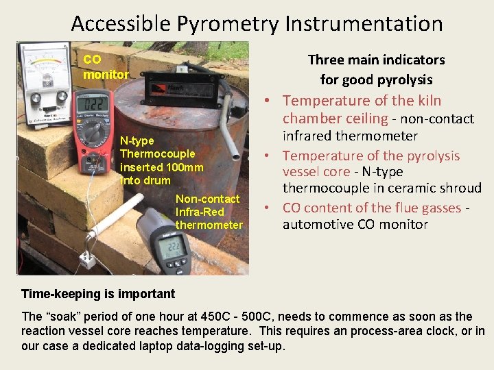 Accessible Pyrometry Instrumentation Three main indicators for good pyrolysis CO monitor • Temperature of