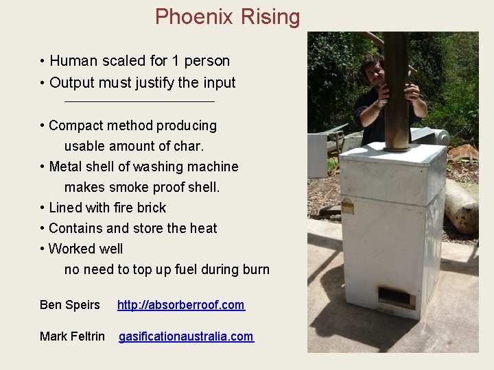 Phoenix Rising • Human scaled for 1 person • Output must justify the input