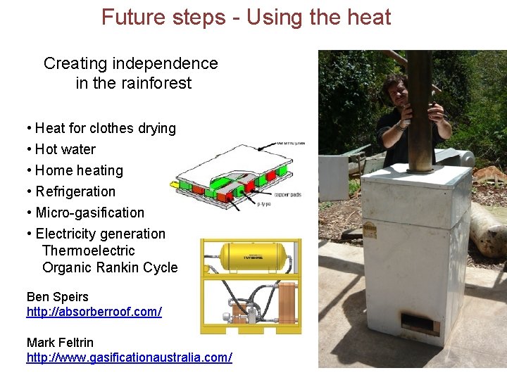 Future steps - Using the heat Creating independence in the rainforest • Heat for