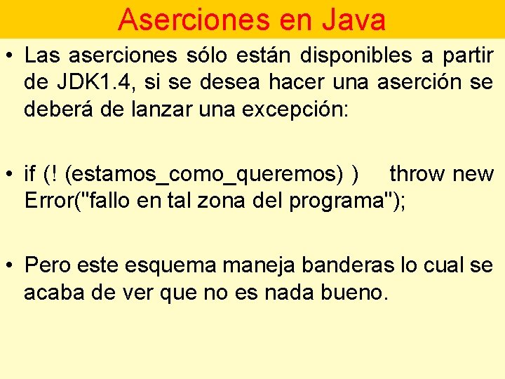 Aserciones en Java • Las aserciones sólo están disponibles a partir de JDK 1.