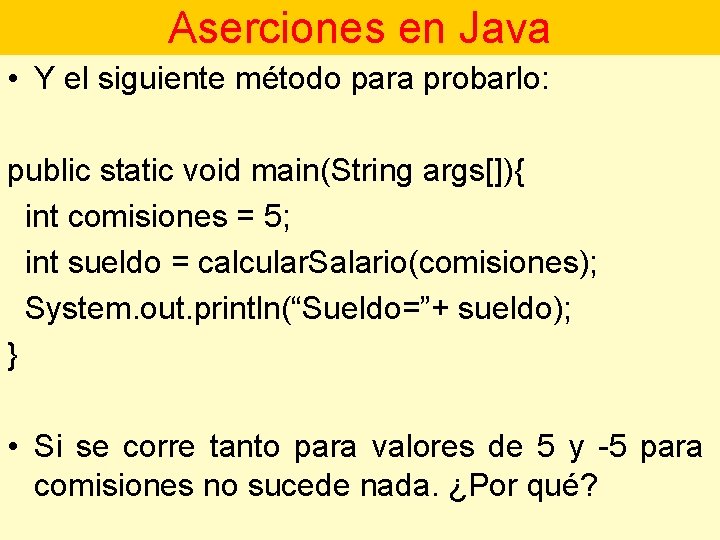 Aserciones en Java • Y el siguiente método para probarlo: public static void main(String