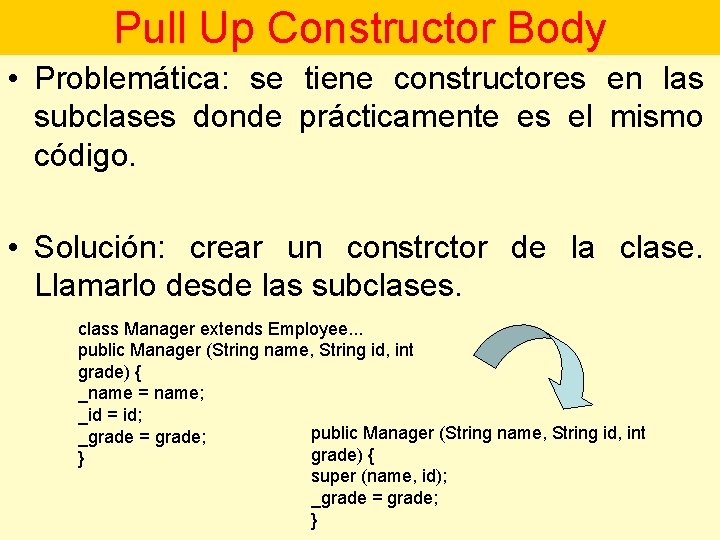 Pull Up Constructor Body • Problemática: se tiene constructores en las subclases donde prácticamente