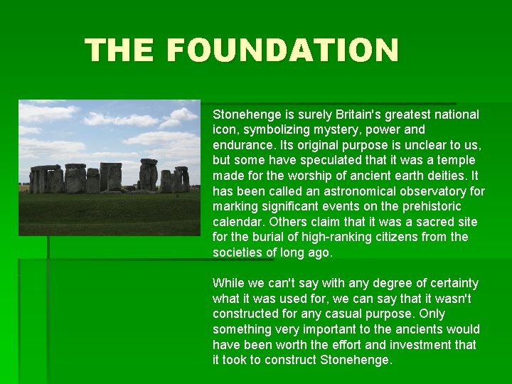 THE FOUNDATION Stonehenge is surely Britain's greatest national icon, symbolizing mystery, power and endurance.