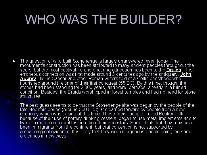 WHO WAS THE BUILDER? l The question of who built Stonehenge is largely unanswered,