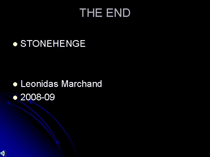 THE END l STONEHENGE Leonidas Marchand l 2008 -09 l 