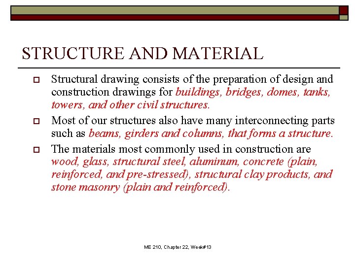 STRUCTURE AND MATERIAL o o o Structural drawing consists of the preparation of design