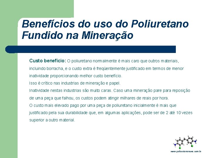 Benefícios do uso do Poliuretano Fundido na Mineração Custo benefício: O poliuretano normalmente é