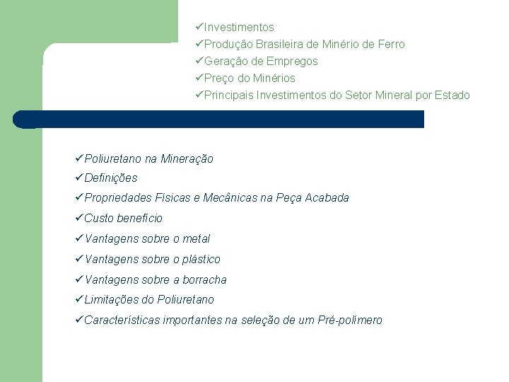 üInvestimentos üProdução Brasileira de Minério de Ferro üGeração de Empregos üPreço do Minérios üPrincipais