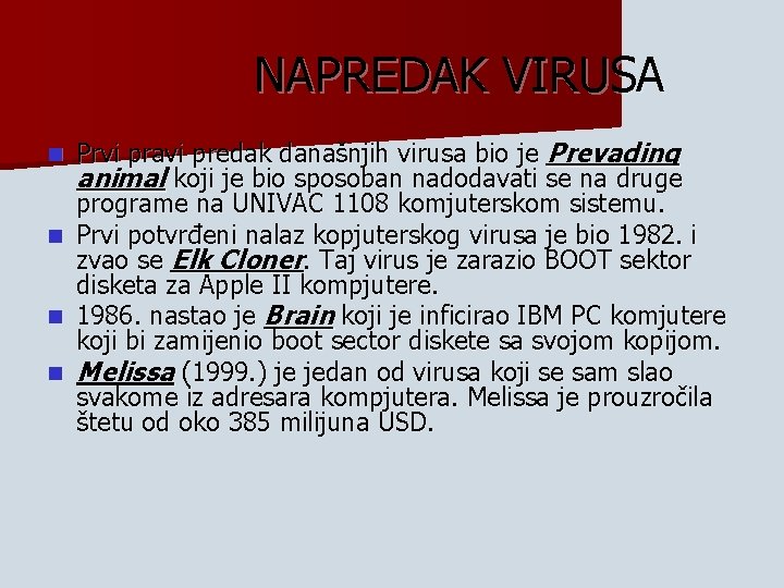 NAPREDAK VIRUSA n n Prvi pravi predak današnjih virusa bio je Prevading animal koji